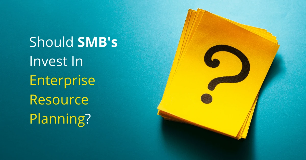 Should SMB’s Invest In Enterprise Resource Planning?