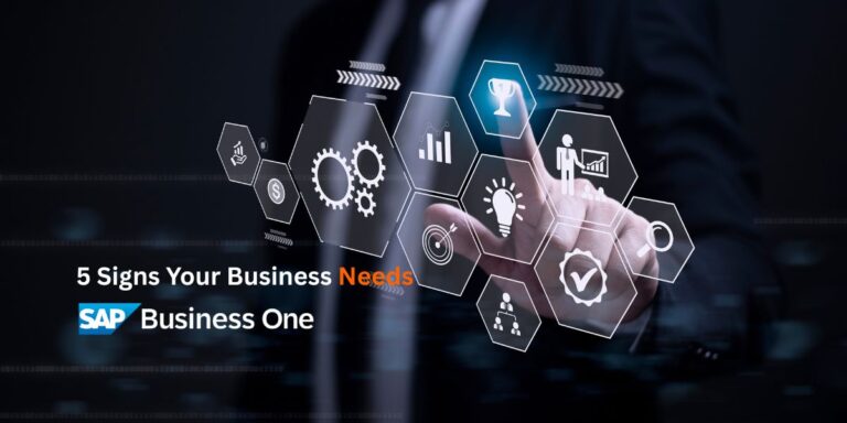 SAP Business One: 5 Signs Your Business Needs It Now